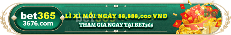 Tham Gia Bet365 Nhận Lì Xì